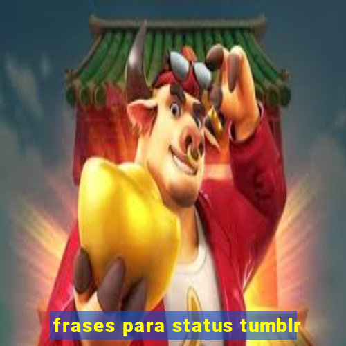 frases para status tumblr