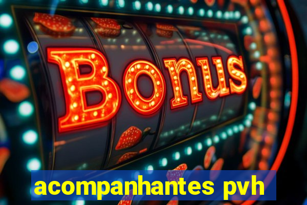 acompanhantes pvh