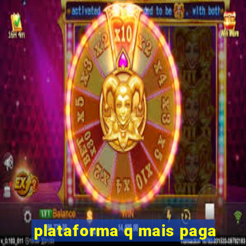 plataforma q mais paga