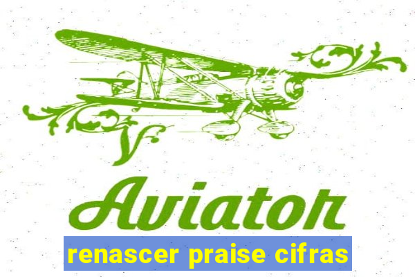 renascer praise cifras