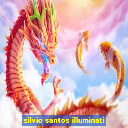 silvio santos illuminati