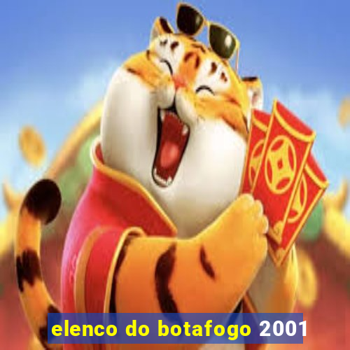 elenco do botafogo 2001