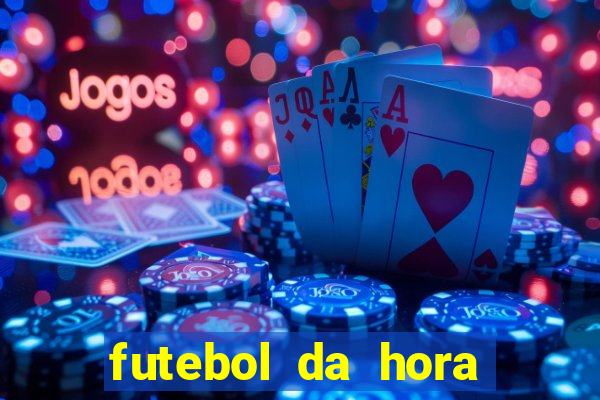 futebol da hora 3.7 ao vivo