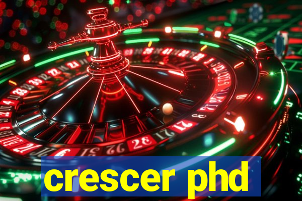 crescer phd