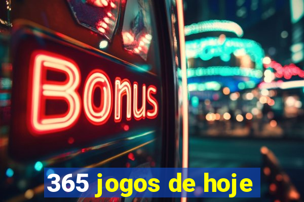 365 jogos de hoje