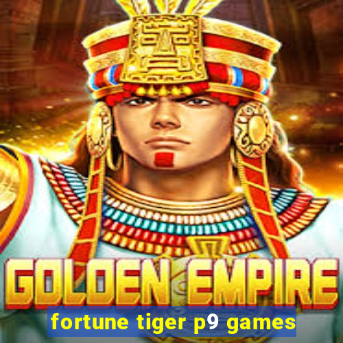 fortune tiger p9 games