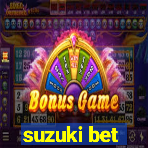 suzuki bet