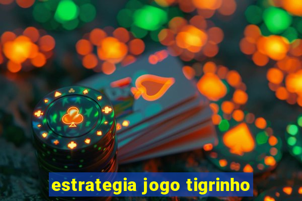 estrategia jogo tigrinho