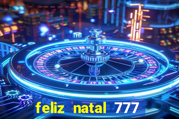 feliz natal 777 plataforma login