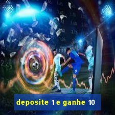 deposite 1 e ganhe 10