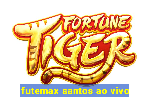 futemax santos ao vivo