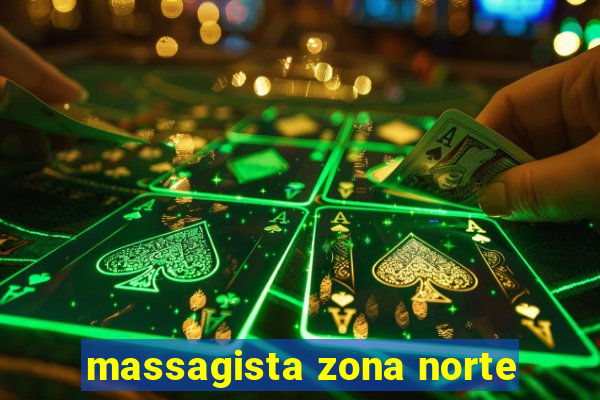 massagista zona norte