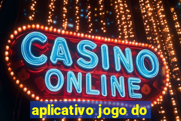 aplicativo jogo do