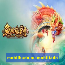 mobilhado ou mobiliado