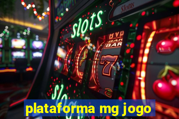 plataforma mg jogo