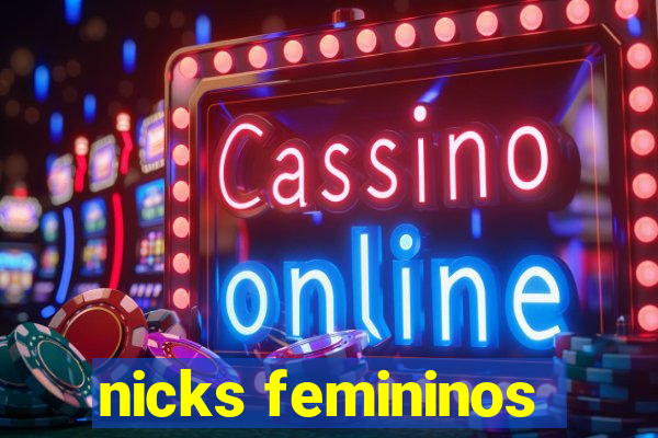 nicks femininos