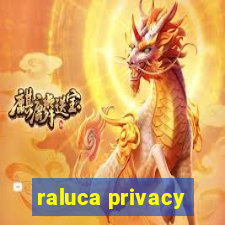 raluca privacy