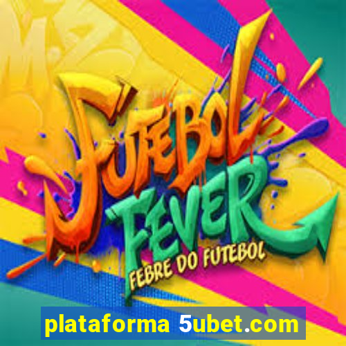 plataforma 5ubet.com