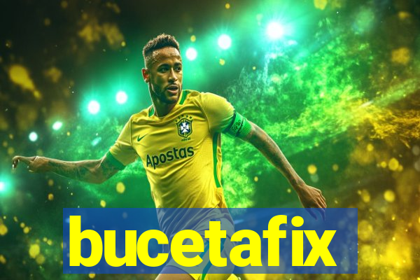 bucetafix