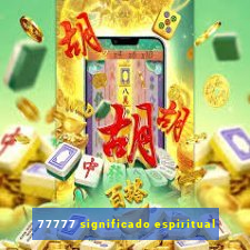 77777 significado espiritual