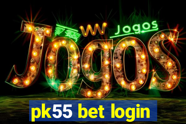 pk55 bet login