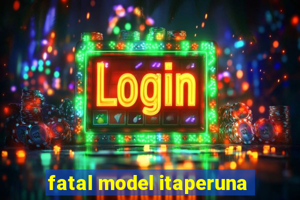 fatal model itaperuna