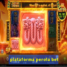 plataforma perola bet