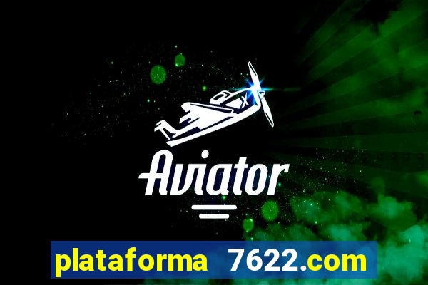 plataforma 7622.com é confiável