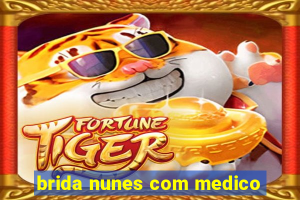 brida nunes com medico