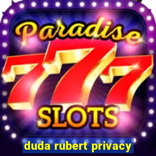 duda rubert privacy