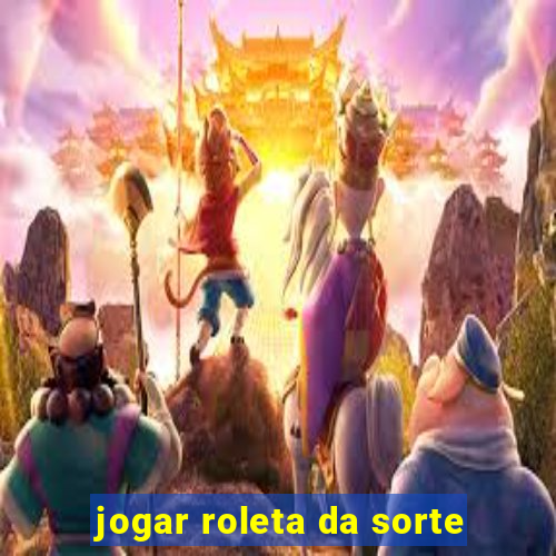 jogar roleta da sorte