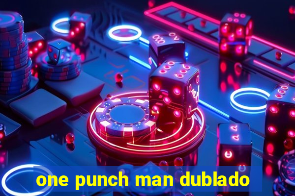 one punch man dublado