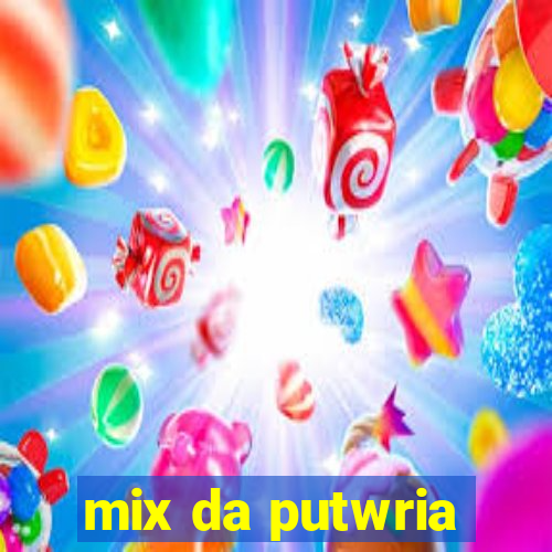 mix da putwria