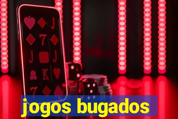 jogos bugados