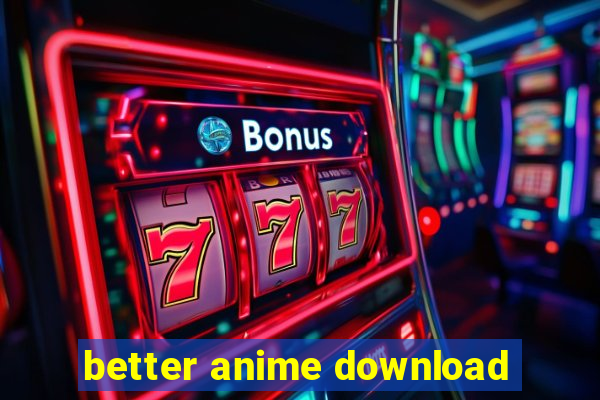 better anime download