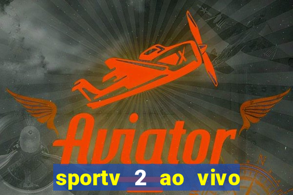 sportv 2 ao vivo mega canais