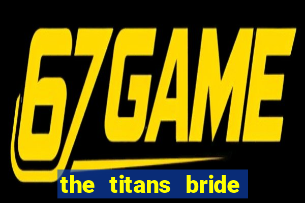 the titans bride cap 1