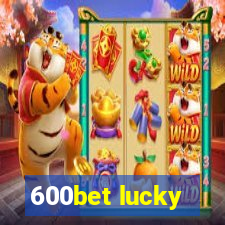 600bet lucky