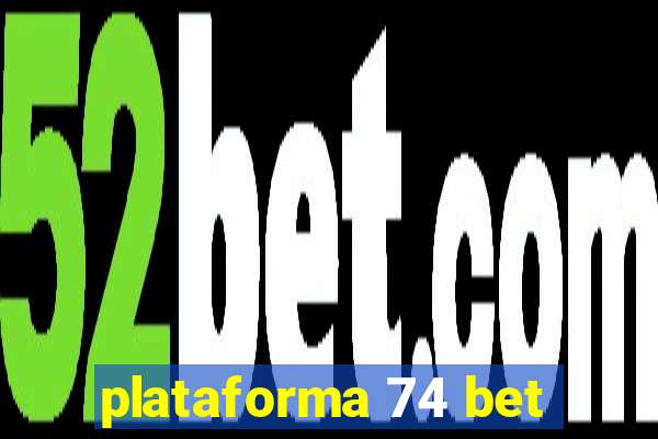 plataforma 74 bet