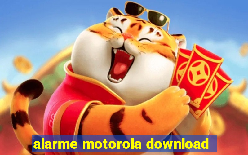 alarme motorola download