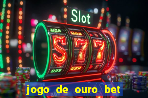 jogo de ouro bet codigo promocional