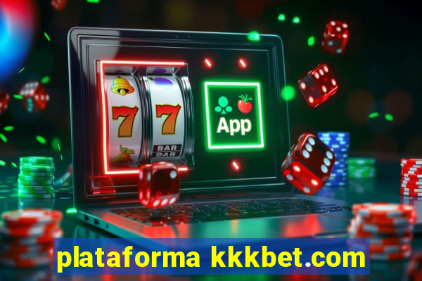 plataforma kkkbet.com