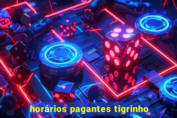 horários pagantes tigrinho