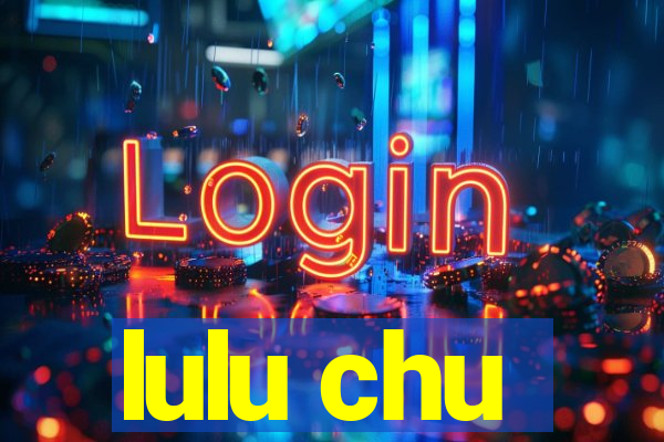 lulu chu