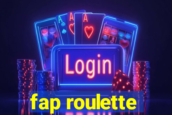 fap roulette