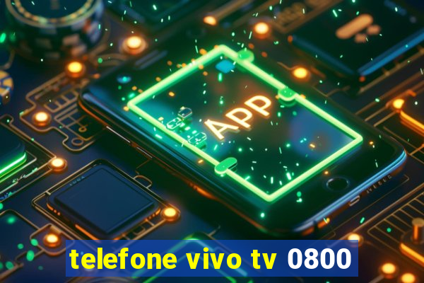 telefone vivo tv 0800