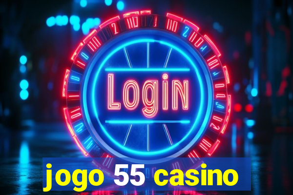 jogo 55 casino