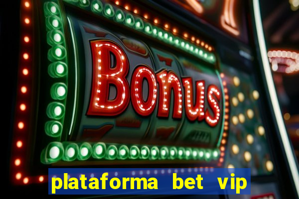 plataforma bet vip é confiável