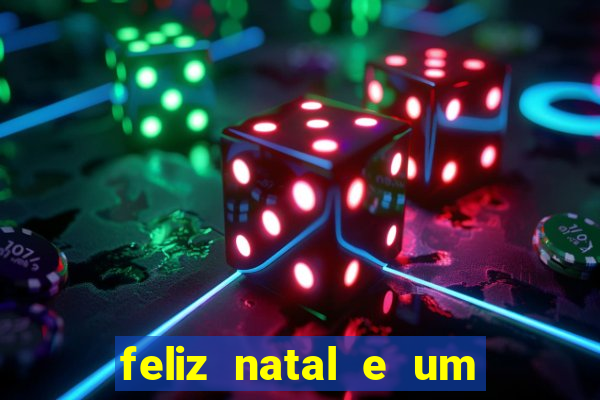 feliz natal e um próspero ano novo 2024 frases