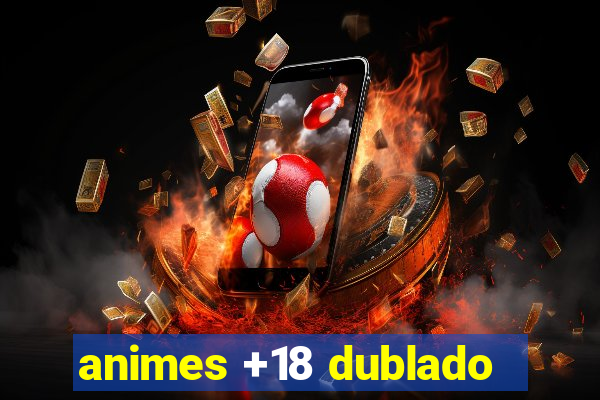 animes +18 dublado